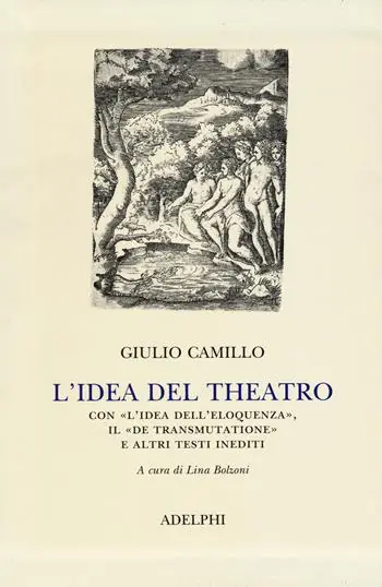 L‘ idea del theatro. Con «L‘idea dell‘eloquenza», il «De trasmutatione»e altri testi inediti Occasione