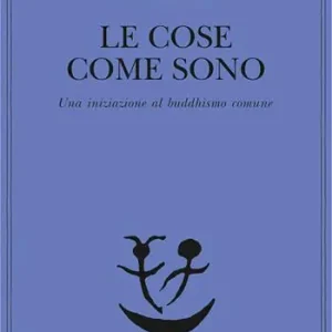 Le cose come sono. Una iniziazione al buddhismo comune Reso Gratuito