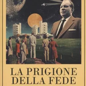 La prigione della fede. Scientology a Hollywood Ordina Subito