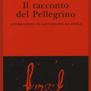 Promozione Esclusiva Il racconto del pellegrino. Autobiografia di sant‘Ignazio di Loyola