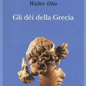 Novità Gli dèi della Grecia. L‘immagine del divino nello specchio dello spirito greco