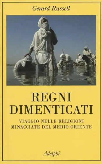 Non Perdere Regni dimenticati. Viaggio nelle religioni minacciate del Medio Oriente