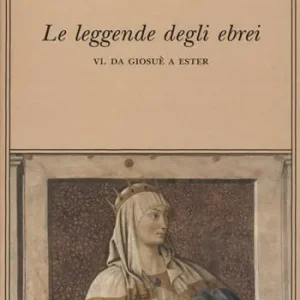 A Buon Prezzo Le leggende degli ebrei. Vol. 6 Da Giosuè a Ester