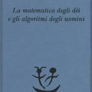 Prezzo Basso La matematica degli dèi e gli algoritmi degli uomini