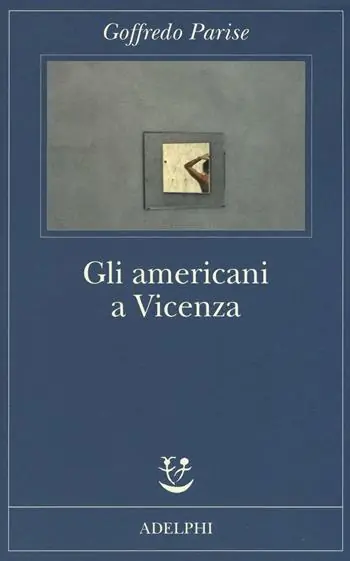 Gli americani a Vicenza e altri racconti 1952-1965 Pagamento Sicuro
