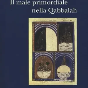 Il male primordiale nella Qabbalah. Totalità, perfezionamento, perfettibilità Scelto Dai Clienti