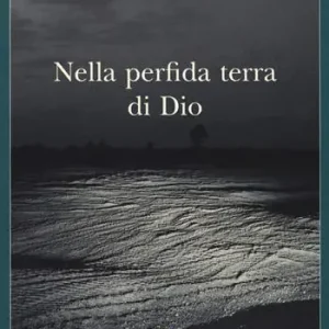 Ultime Pezzi Nella perfida terra di Dio