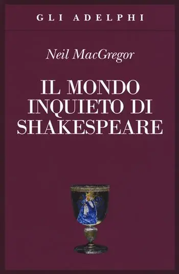 Miglior Prezzo Il mondo inquieto di Shakespeare