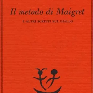 Il metodo di Maigret e altri scritti sul giallo Offerta Speciale
