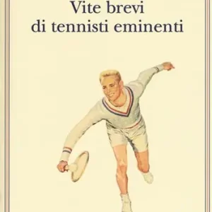 Promozione Esclusiva Vite brevi di tennisti eminenti