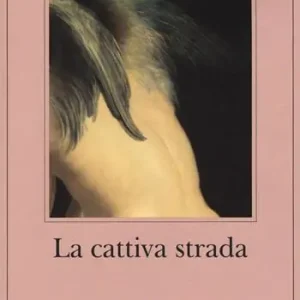 La cattiva strada Solo Oggi