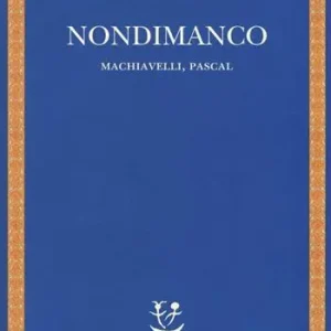 Nondimanco. Machiavelli, Pascal Compra Oggi Stesso