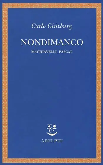 Nondimanco. Machiavelli, Pascal Compra Oggi Stesso