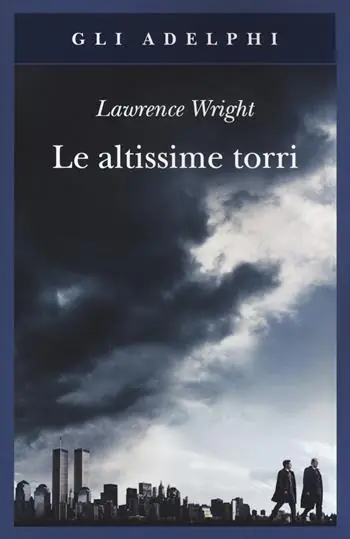 Le altissime torri. Come al-Qaeda giunse all‘11 settembre Nuova Collezione
