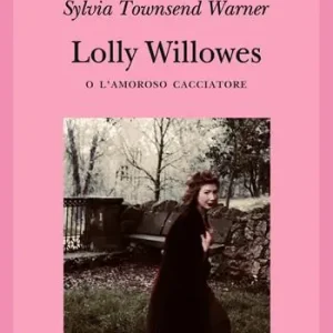 Lolly Willowes o l‘amoroso cacciatore Compra Online