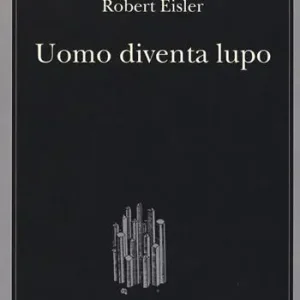 Bestseller Uomo diventa lupo. Un‘interpretazione antropologica di sadismo, masochismo e licantropia