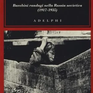 Besprizornye. Bambini randagi nella Russia sovietica (1917-1935) Economico
