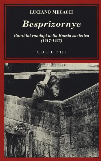Besprizornye. Bambini randagi nella Russia sovietica (1917-1935) Economico