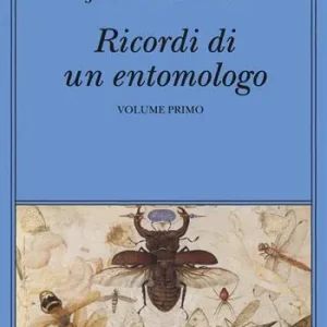 Ricordi di un entomologo. Vol. 1 Promozione