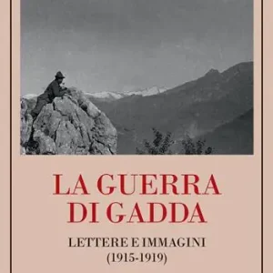 Subito Disponibile La guerra di Gadda. Lettere e immagini (1915-1919)