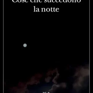 Acquista Ora Cose che succedono la notte