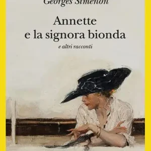 Annette e la signora bionda e altri racconti Prezzo Conveniente