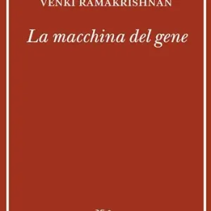 La macchina del gene. La gara per decifrare i segreti del ribosoma Saldi
