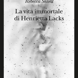Vendita Finale La vita immortale di Henrietta Lacks