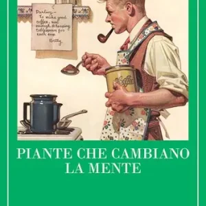 Professionale Piante che cambiano la mente. Oppio, caffeina, mescalina