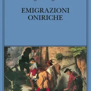 A Buon Prezzo Emigrazioni oniriche. Scritti sulle arti