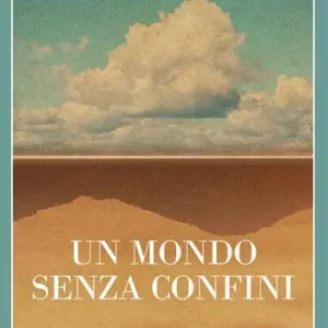 Vendita Finale Un mondo senza confini. Viaggi in luoghi deserti