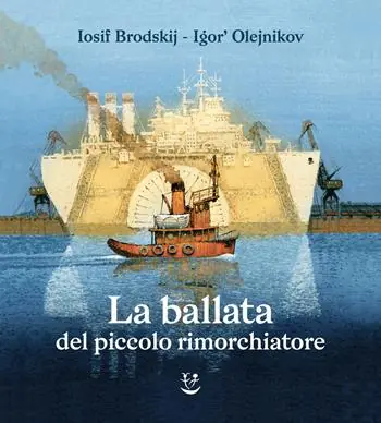 Prezzo Scontato La ballata del piccolo rimorchiatore. Ediz. illustrata