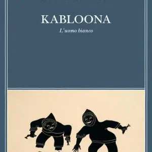 Kabloona. L‘uomo bianco Solo Oggi