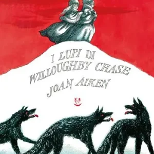 Solo Oggi I lupi di Willoughby Chase