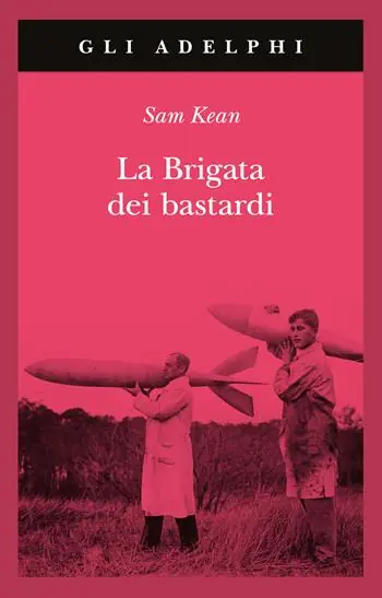 La brigata dei bastardi. La vera storia degli scienziati e delle spie che sabotarono la bomba atomica nazista Offerta