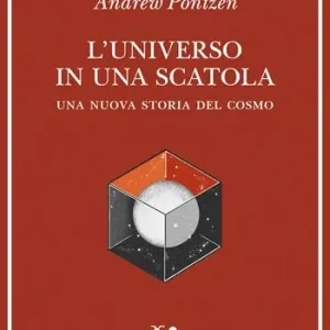 L‘universo in una scatola. Una nuova storia del cosmo Nuovo Arrivo