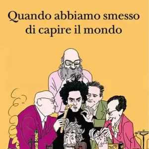 Quando abbiamo smesso di capire il mondo Ordina Subito