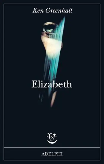Elizabeth. Romanzo dell‘innaturale Non Perdere