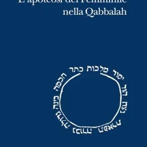 Non Perdere L‘apoteosi del femminile nella Qabbalah