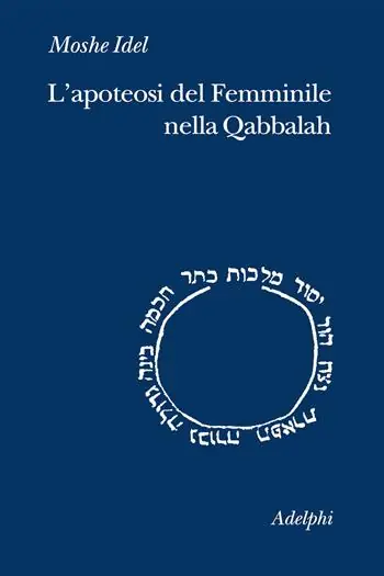 Non Perdere L‘apoteosi del femminile nella Qabbalah