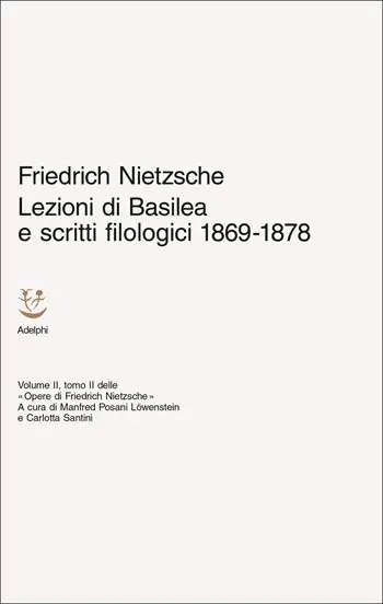 Scelto Dai Clienti Lezioni di Basilea e scritti filologici 1869-1878. Opere di Friedrich Nietzsche. Vol. 2/2