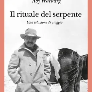 Ultime Pezzi Il rituale del serpente. Una relazione di viaggio