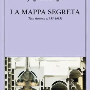 La mappa segreta. Testi ritrovati (1933-1983) Offerta Del Giorno