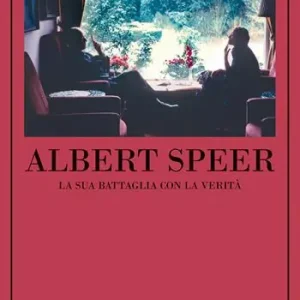 Esclusivo Albert Speer. La sua battaglia con la verità