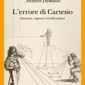 Offerta Limitata L‘errore di Cartesio. Emozione, ragione e cervello umano