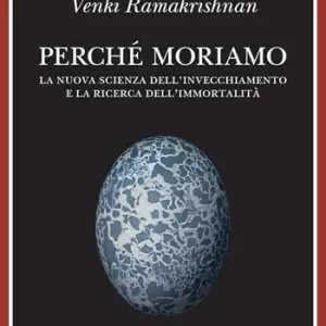 Perché moriamo. La nuova scienza dell’invecchiamento e la ricerca dell’immortalità Compra Online