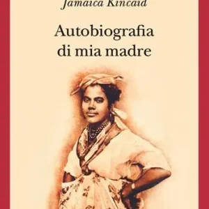 Super Prezzo Autobiografia di mia madre. Nuova ediz.
