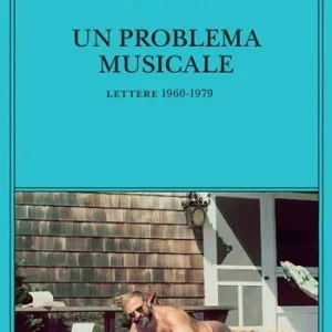 Un problema musicale. Lettere 1960-1979 Offerta Limitata