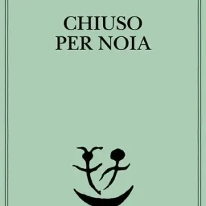 Chiuso per noia Solo Oggi