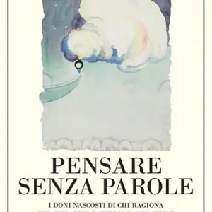 Miglior Prezzo Pensare senza parole. I doni nascosti di chi ragiona per immagini, pattern e astrazioni